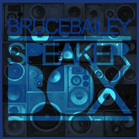 Bruce Bailey - Speaker Box