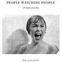 People Watching People - 24 Hour Psycho (Explicit)