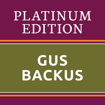 Gus Backus - Gus Backus - Platinum Edition (The Greatest Hits Ever!)