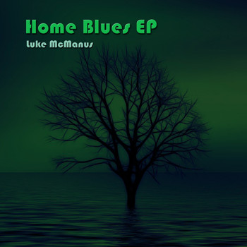 Luke McManus - Home Blues EP