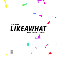 Chitoon - Likeawhat (feat. Donnie Ozone)