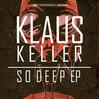 Klaus Keller - So Deep EP