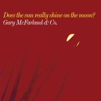Gary McFarland - Does the Sun Really Shine on the Moon?