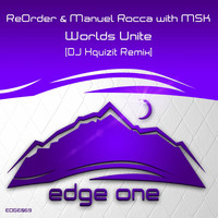 ReOrder & Manuel Rocca with MSK - Worlds Unite (DJ Xquizit Remix)