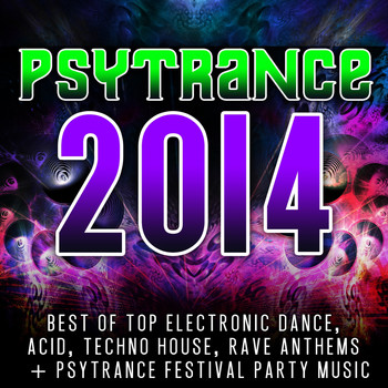 Various Artists - Psytrance 2014 (Top 30 Best of Electronic Dance, Acid, Techno, House, Rave Anthems, Festivals)