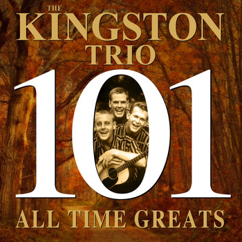 The Kingston Trio - 101 All Time Greats