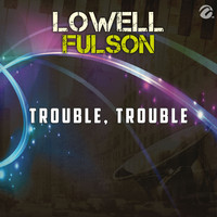 Lowell Fulson - Trouble, Trouble - Single