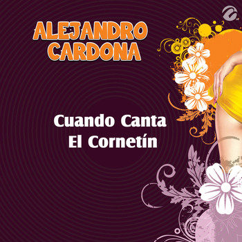 Alejandro Cardona - Cuando Canta el Cornetín - Single