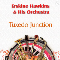 Erskine Hawkins & His Orchestra - Tuxedo Junction - Single