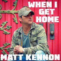Matt Kennon - When I Get Home