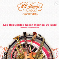 101 Strings Orchestra - Los Recuerdos Están Hechos de Esto - Single