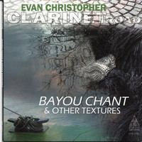 Evan Christopher - Bayou Chant & Other Textures