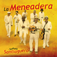 Septeto Santiaguero - La Meneadera