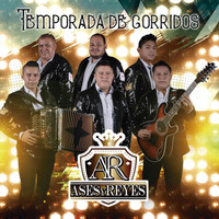 Ases y Reyes - Temporada de Corridos