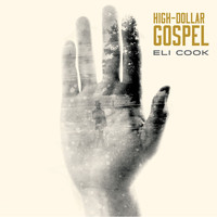 Eli Cook - High-Dollar Gospel