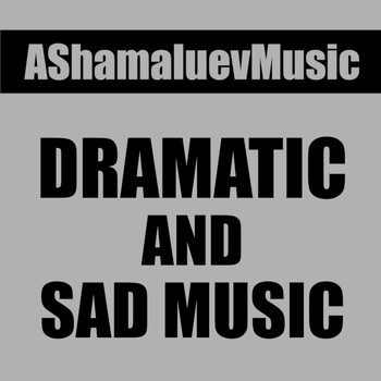 AShamaluevMusic - Dramatic and Sad Music