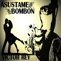 Victor Rey - Asustame Bombon