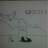 Grizzly - Drunk and Loud