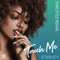 Starley - Touch Me (Throttle Remix)