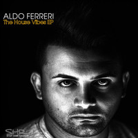 Aldo Ferreri - The House Vibes EP