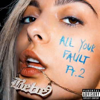 Bebe Rexha - All Your Fault: Pt. 2 (Explicit)