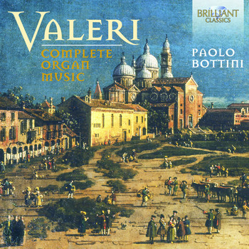 Paolo Bottini - Valeri: Complete Organ Music
