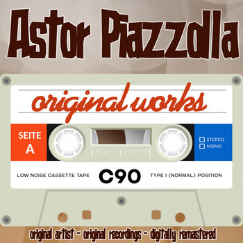 Astor Piazzolla - Original Works (Original Artist, Original Recordings)
