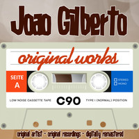 João Gilberto - Original Works (Original Artist, Original Recordings)