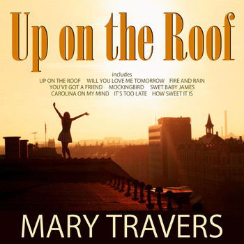 Mary Travers - Up On The Roof