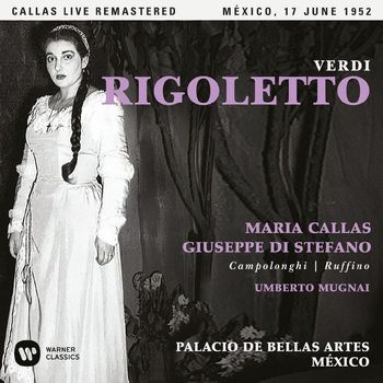Maria Callas - Verdi: Rigoletto (1952 - Mexico City) - Callas Live Remastered