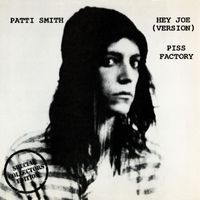 Patti Smith - Hey Joe / Piss Factory
