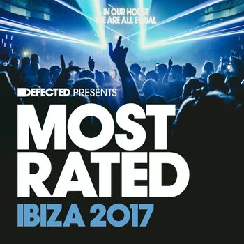 Various Artists - Defected Presents Most Rated Ibiza 2017