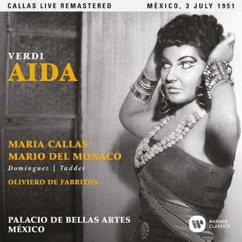 Maria Callas - Verdi: Aida (1951 - Mexico City) - Callas Live Remastered