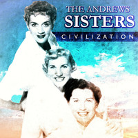 The Andrews Sisters with Orchestra - Civilization
