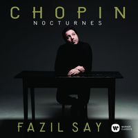 Fazil Say - Chopin: Nocturnes