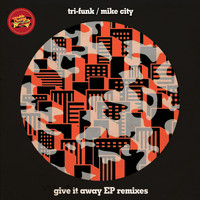 Tri-Funk featuring Mike City - Give It Away EP Remixes