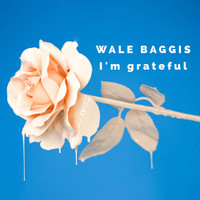 Wale Baggis - I'm Grateful