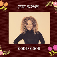Jese Divine - God Is Good
