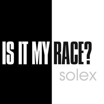Solex - Is It My Race