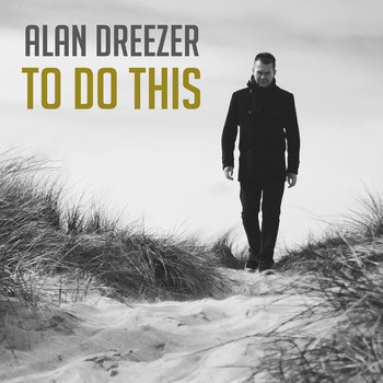 Alan Dreezer - To Do This