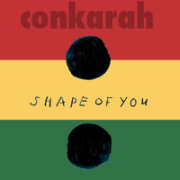 Conkarah - Shape of You