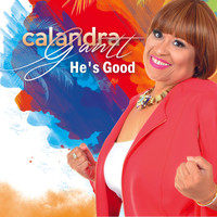 Calandra Gantt - He's Good