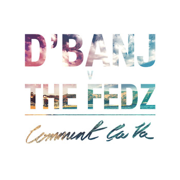 D'Banj & The Fedz - Comment Ca Va