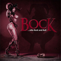 Bock - ...sólo Rock and Roll