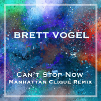 Brett Vogel - Can't Stop Now (Manhattan Clique Remix)