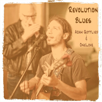 Adam Gottlieb & Onelove - Revolution Blues