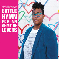 Crys Matthews - Battle Hymn for an Army of Lovers