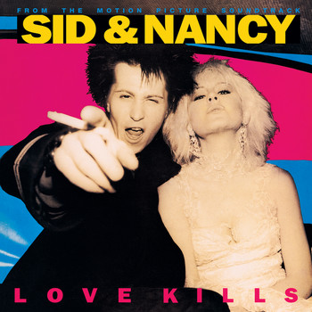Various Artists - Sid & Nancy: Love Kills (Original Motion Picture Soundtrack)