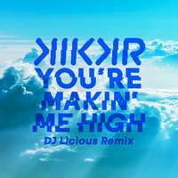 KIKKR - You're Makin' Me High (DJ Licious Remix)