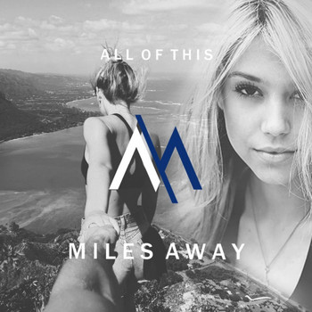 Miles Away - All Of This